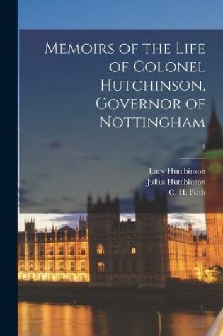 Cover of Memoirs of the Life of Colonel Hutchinson, Governor of Nottingham; 1