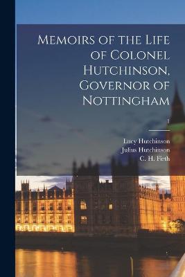 Book cover for Memoirs of the Life of Colonel Hutchinson, Governor of Nottingham; 1