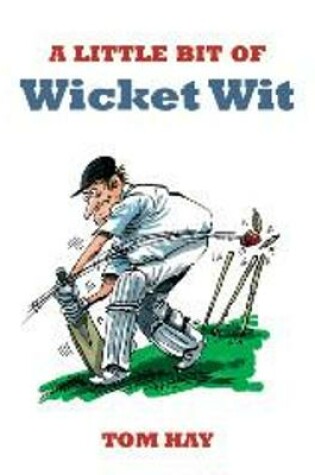 Cover of A Little Bit of Wicket Wit