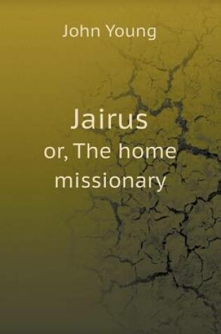 Cover of Jairus or, The home missionary