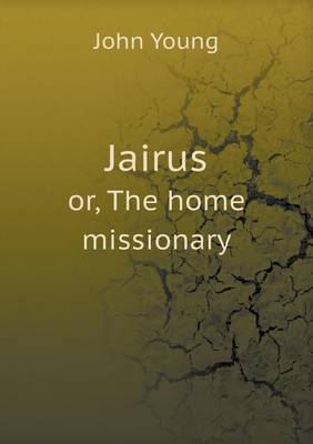 Book cover for Jairus or, The home missionary