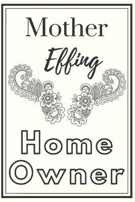 Book cover for Mother Effing Home Owner Notebook Diary