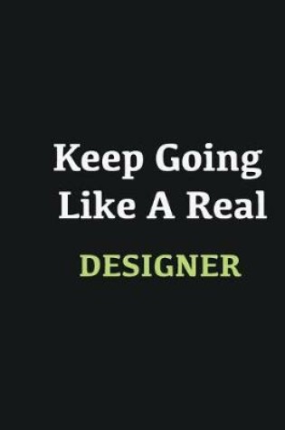 Cover of Keep Going Like a Real Designer