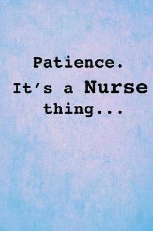Cover of Patience. It's a Nurse Thing