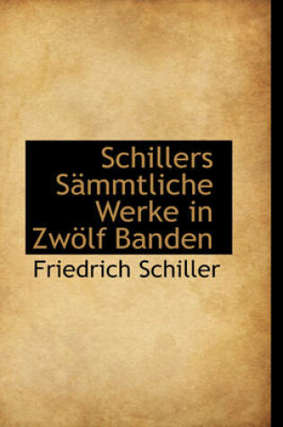 Cover of Schillers S Mmtliche Werke in Zw LF Banden