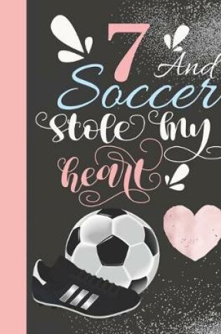 Cover of 7 And Soccer Stole My Heart