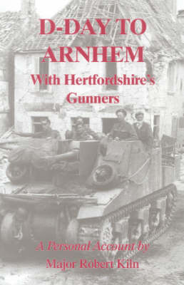 Book cover for D-day to Arnhem with the Hertfordshire Gunners