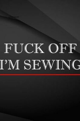 Cover of Fuck Off. I'm sewing.