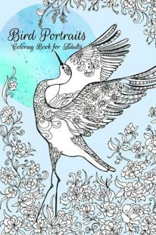 Cover of Bird Portraits Coloring Book for Adults