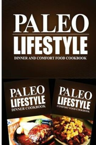 Cover of Paleo Lifestyle - Dinner and Comfort Food Cookbook