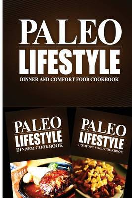 Book cover for Paleo Lifestyle - Dinner and Comfort Food Cookbook