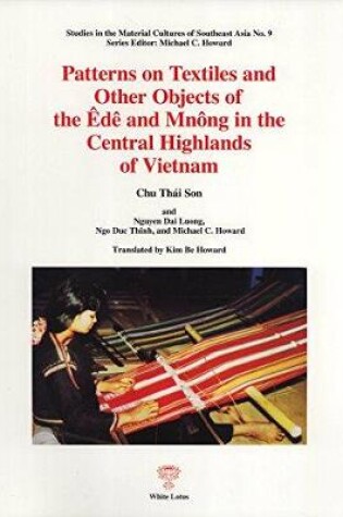 Cover of Patterns on Textiles and Other Objects of the Ede Among the Central Highlands of Vietnam