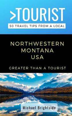 Book cover for Greater Than a Tourist-Northwestern Montana USA