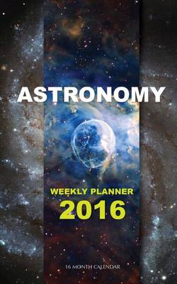 Book cover for Astronomy Weekly Planner 2016