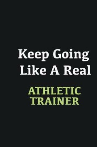 Cover of Keep Going Like a Real Athletic Trainer