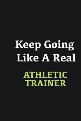 Book cover for Keep Going Like a Real Athletic Trainer