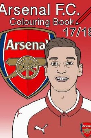 Cover of Arsenal F.C. Colouring Book 2017/ 2018