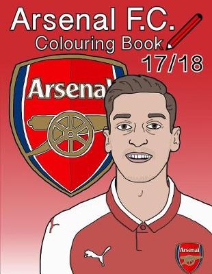 Book cover for Arsenal F.C. Colouring Book 2017/ 2018