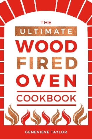 Cover of The Ultimate Wood-Fired Oven Cookbook