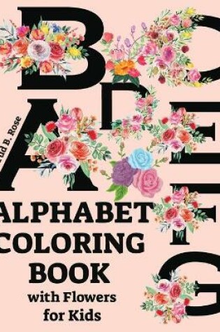 Cover of ALPHABET COLORING BOOK with Flowers for Kids