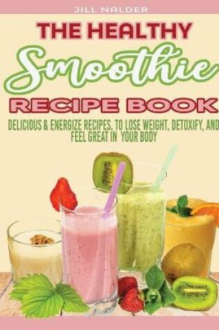 Cover of The Healthy Smoothie Recipe Book