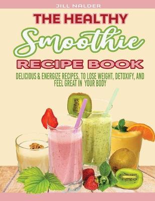 Book cover for The Healthy Smoothie Recipe Book