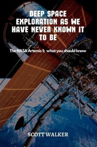 Cover of Deep Space Exploration As We Have Never Known It To Be