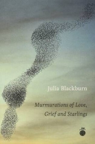 Cover of Murmurations of Love, Grief and Starlings