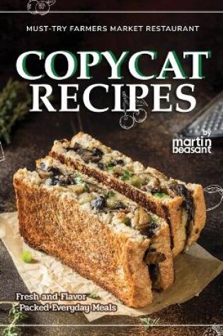 Cover of Must-Try Farmers Market Restaurant Copycat Recipes