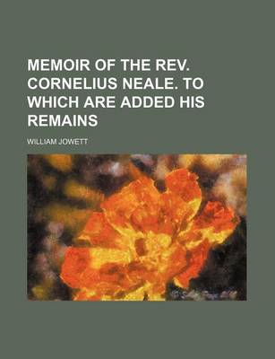 Book cover for Memoir of the REV. Cornelius Neale. to Which Are Added His Remains