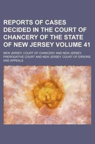 Cover of Reports of Cases Decided in the Court of Chancery of the State of New Jersey Volume 41