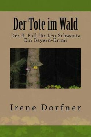 Cover of Der Tote Im Wald - Der 4. Fall Fur Leo Schwartz - Ein Oberbayern-Krimi