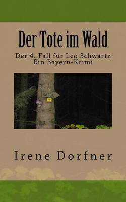 Book cover for Der Tote Im Wald - Der 4. Fall Fur Leo Schwartz - Ein Oberbayern-Krimi