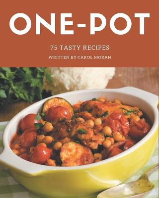 Book cover for 75 Tasty One-Pot Recipes