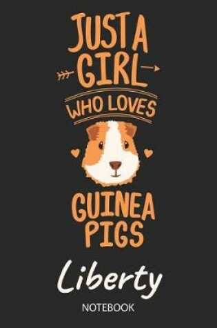 Cover of Just A Girl Who Loves Guinea Pigs - Liberty - Notebook