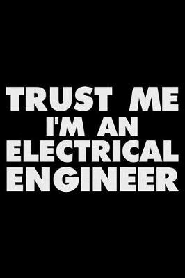 Book cover for Trust Me I'm an Electrical Engineer