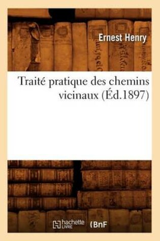 Cover of Traite Pratique Des Chemins Vicinaux (Ed.1897)