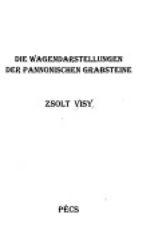 Cover of Die Wagendarstellungen der Pannonischen Grabsteine