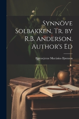 Book cover for Synn�ve Solbakken, Tr. by R.B. Anderson. Author's Ed