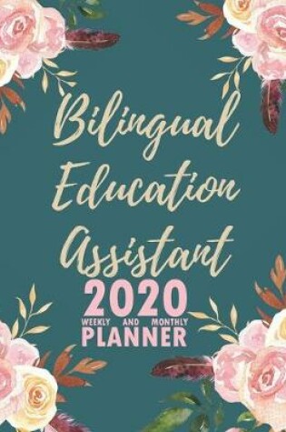 Cover of Bilingual Education Assistant 2020 Weekly and Monthly Planner