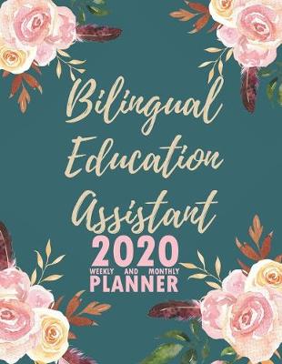 Book cover for Bilingual Education Assistant 2020 Weekly and Monthly Planner