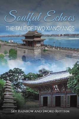 Book cover for Soulful Echoes: The Tale of Two Xiangyangs