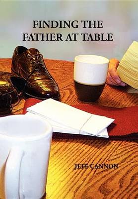 Book cover for Finding the Father at Table