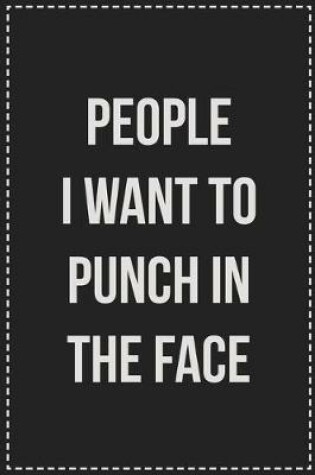 Cover of People I Want to Punch in the Face