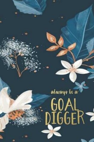 Cover of Always Be A Goal Digger