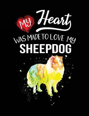 Book cover for My Heart Was Made To Love My Sheepdog