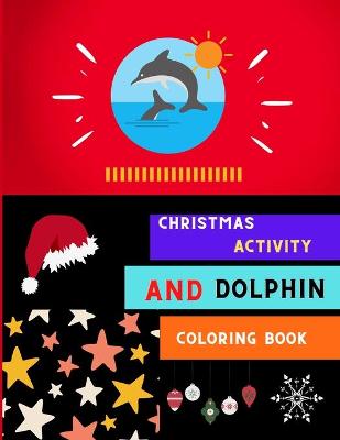 Book cover for Christmas activity and dolphin coloring book
