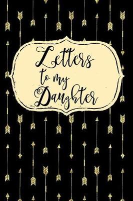 Book cover for Letters to My Daughter