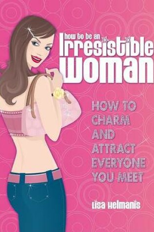 Cover of How to Be an Irresistible Woman