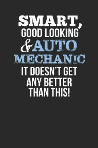 Cover of Smart, Good Looking & Auto Mechanic, It Doesn't Get Any Better Than This!